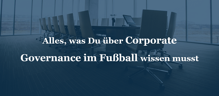 Alles, was Du über Corporate Governance im Fußball wissen musst
