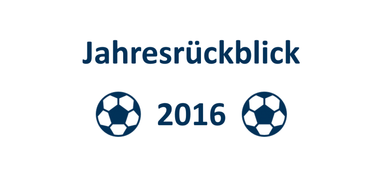 Fußball Jahresrückblick 2016