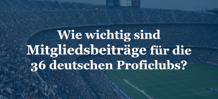 Wie wichtig sind Mitgliedsbeiträge für die 36 deutschen Proficlubs?